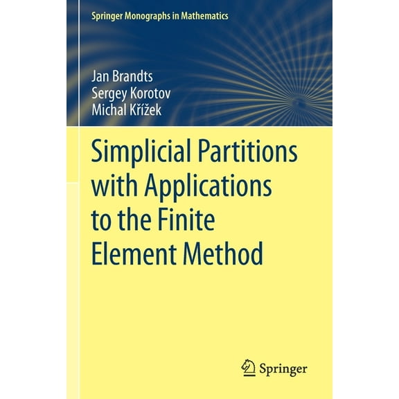 Springer Monographs in Mathematics Simplicial Partitions with Applications to the Finite Element Method, (Paperback)
