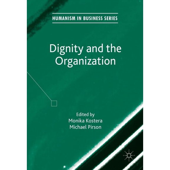 Humanism in Business Dignity and the Organization, (Hardcover)
