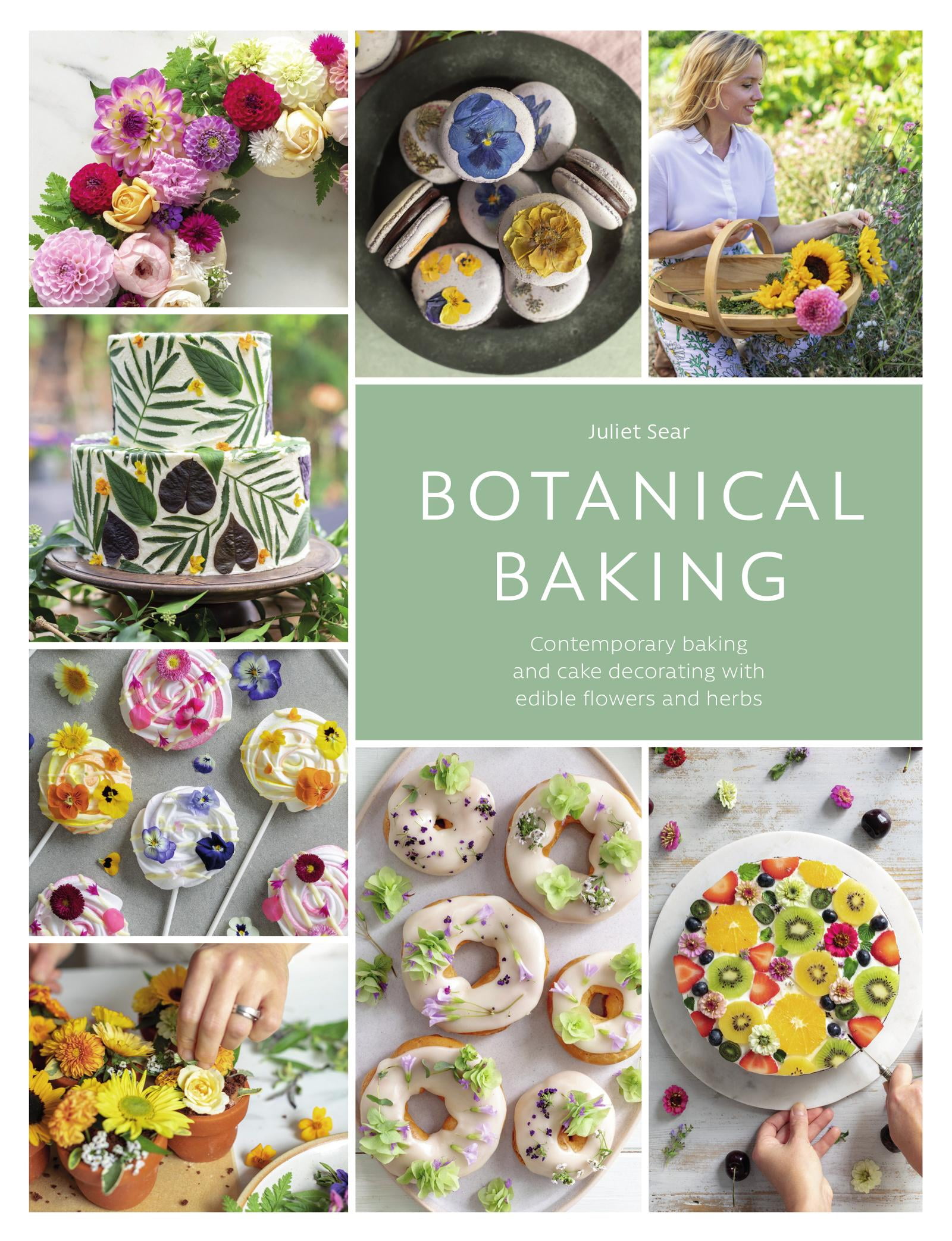 Botanical Baking Contemporary Baking and Cake Decorating with Edible