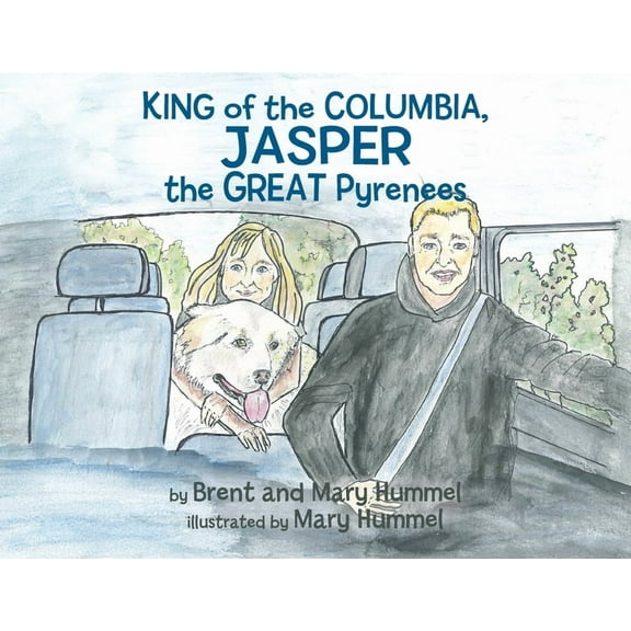 King of the Columbia, JASPER the GREAT Pyrenees, (Paperback)