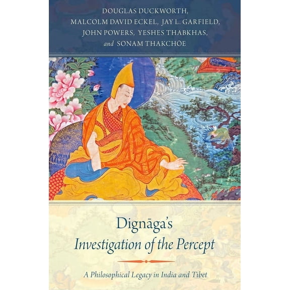 Dignaga's Investigation of the Percept: A Philosophical Legacy in India and Tibet, (Paperback)