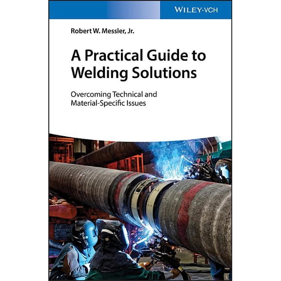 A Practical Guide to Welding Solutions, (Hardcover)