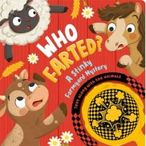 Who Farted? a Stinky Farmyard Mystery: Toot Along with the Animals, Whoopee Cushion Included!, (Board Book)