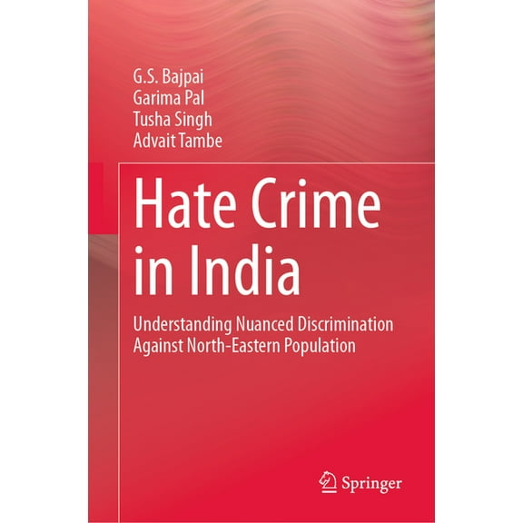 Hate Crime in India: Understanding Nuanced Discrimination Against North-Eastern Population, (Hardcover)