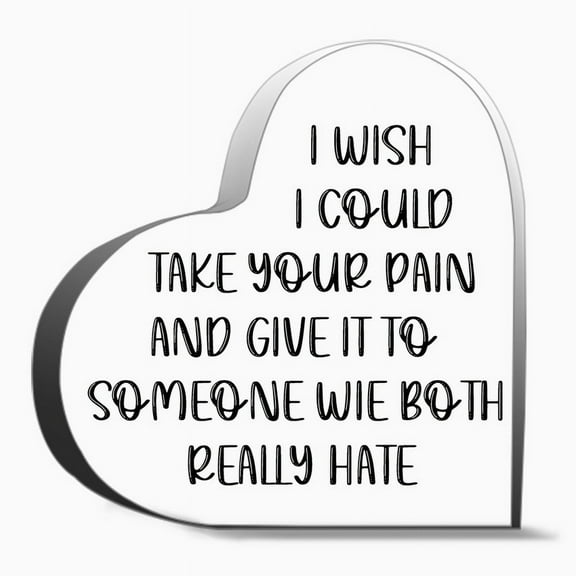 I Wish I Could Take Your Pain Thank You Gifts For Women Appreciation Gifts For Teacher Friends Coworkers Doctor Nurse Heart Shaped Acrylic Gift 3.9 X 3.9 In