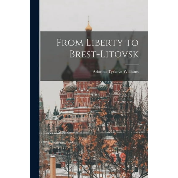 From Liberty to Brest-Litovsk (Paperback)