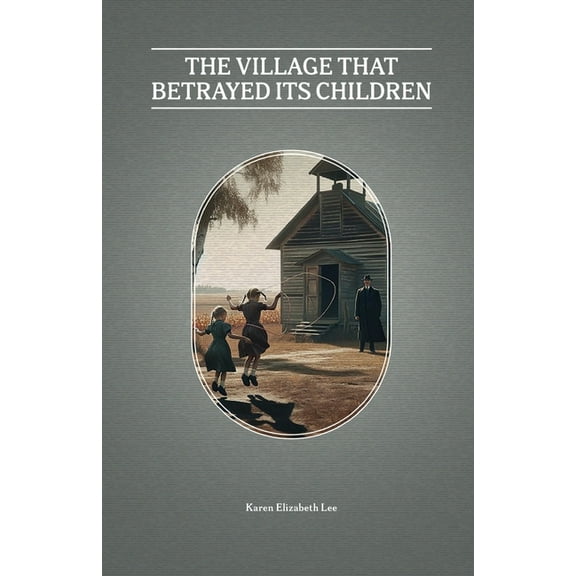 The Village That Betrayed Its Children, (Paperback)