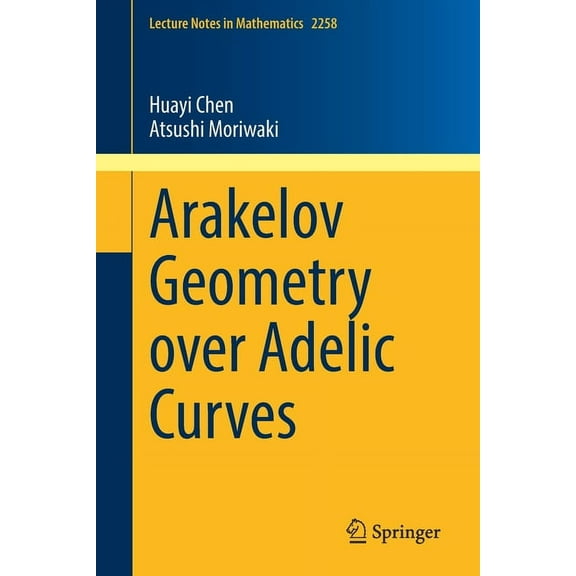 Lecture Notes in Mathematics Arakelov Geometry Over Adelic Curves, Book 2258, (Paperback)