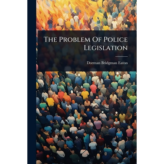 The Problem Of Police Legislation, (Paperback)