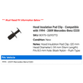 thumbnail image 2 of Hood Insulation Pad Clip - Compatible with 1994 - 2009 Mercedes-Benz E320 1995 1996 1997 1998 1999 2000 2001 2002 2003 2004 2005 2006 2007 2008, 2 of 2