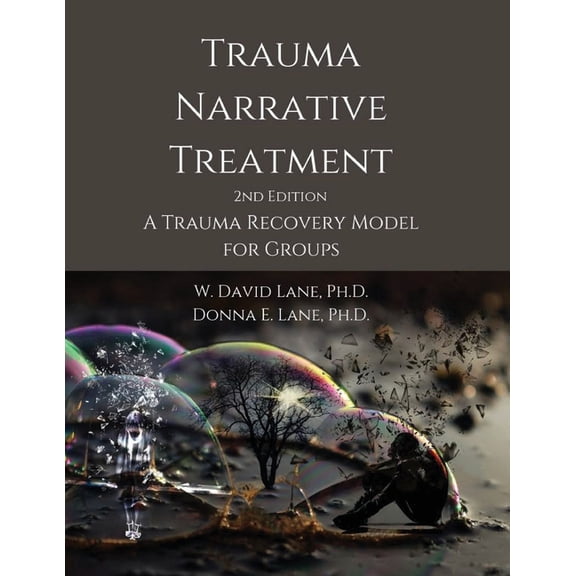 Trauma Narrative Treatment: A Trauma Recovery Model for Groups, (Paperback)