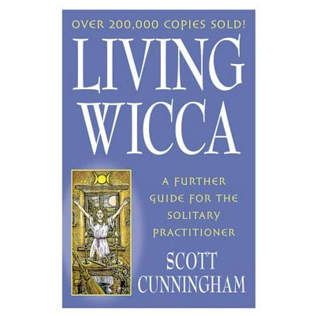 Living Wicca : A Further Guide for the Solitary Practitioner