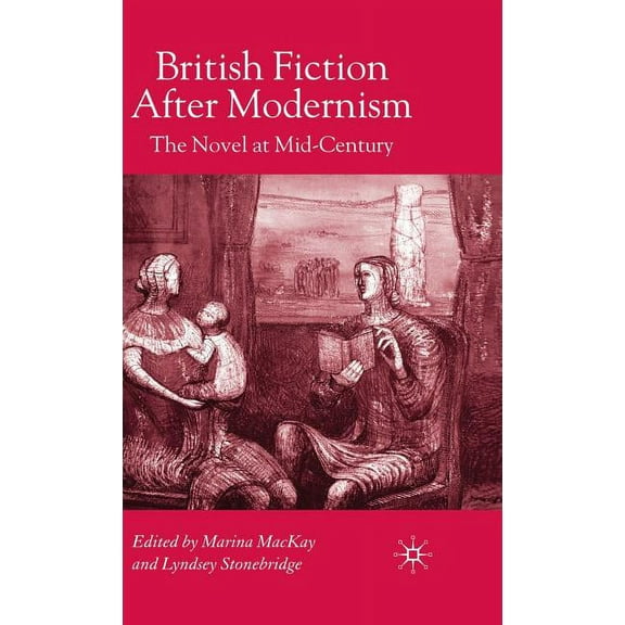 British Fiction After Modernism: The Novel at Mid-Century, (Hardcover)
