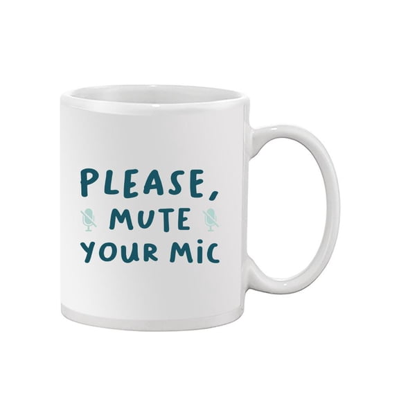 Please Mute Your Mic Mug - Smartprints Designs,