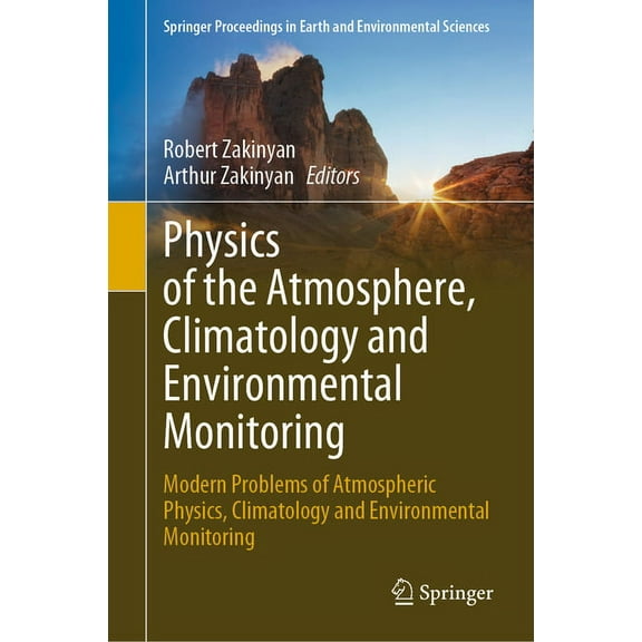 Springer Proceedings in Earth and Enviro Physics of the Atmosphere, Climatology and Environmental Monitoring: Modern Problems of Atmospheric Physics, Climatology, (Hardcover)