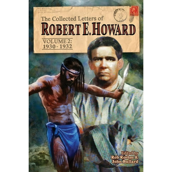 The Collected Letters of Robert E. Howar The Collected Letters of Robert E. Howard, Volume 2: Volume 2 1930-1932, Book 3, (Paperback)