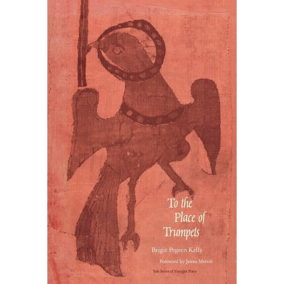 Yale Series of Younger Poets To the Place of the Trumpets, (Paperback)