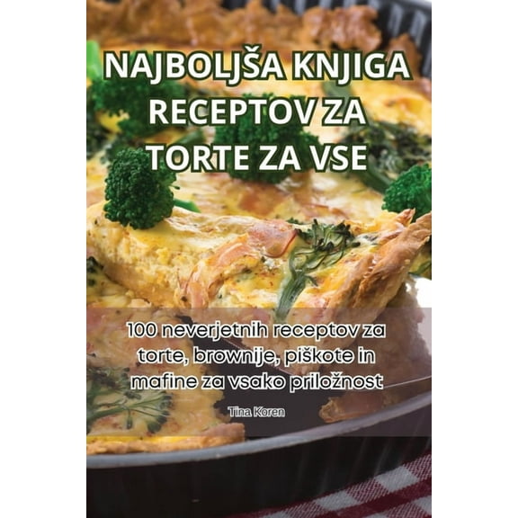 Najboljsa Knjiga Receptov Za Torte Za VSE, (Paperback)