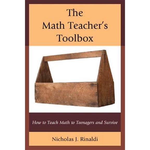 Pre-Owned The Math Teacher's Toolbox: How to Teach Math to Teenagers and Survive, (Paperback)