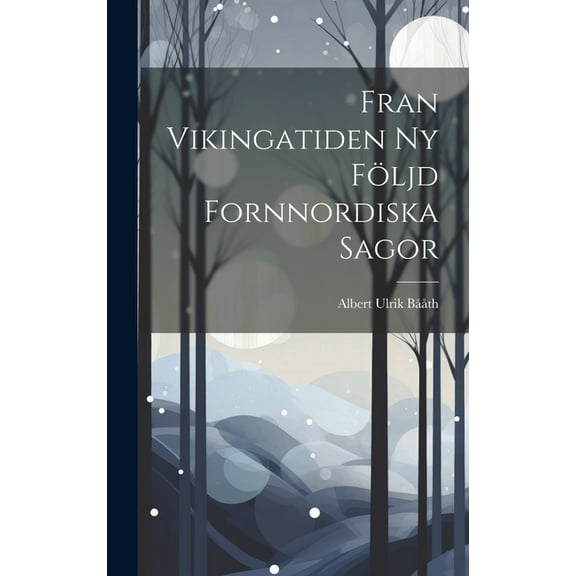 Fran Vikingatiden ny Följd Fornnordiska Sagor (Hardcover)