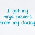 thumbnail image 2 of CafePress - I Get My Ninja Powers From My Daddy Infant Bodysui - Baby Light Bodysuit, Size Newborn - 24 Months, 2 of 4