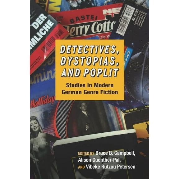 Studies in German Literature Linguistics Detectives, Dystopias, and Poplit: Studies in Modern German Genre Fiction, Book 153, (Hardcover)