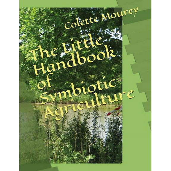 The Little Handbook of Symbiotic Agriculture (Paperback)