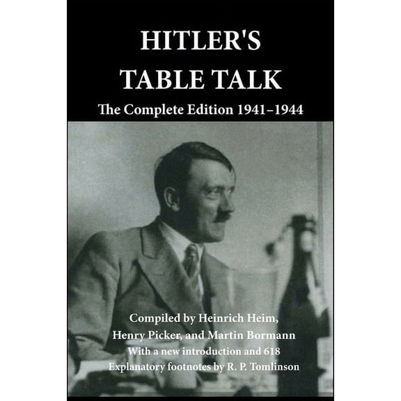 Hitler's Table Talk: The Complete Edition 1941-1944, (Paperback)