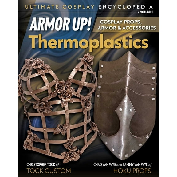 Armor Up! Thermoplastics: Cosplay Props, Armor & Accessories, (Paperback)