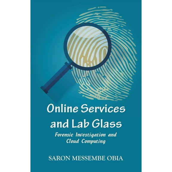 Online Services and Lab Glass: Forensic Investigation and Cloud Computing (Paperback)
