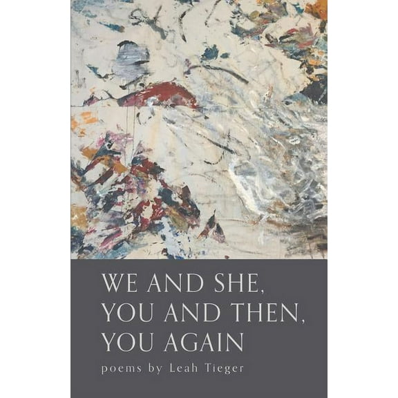 We and She, You and Then, You Again (Paperback) by Leah Tieger