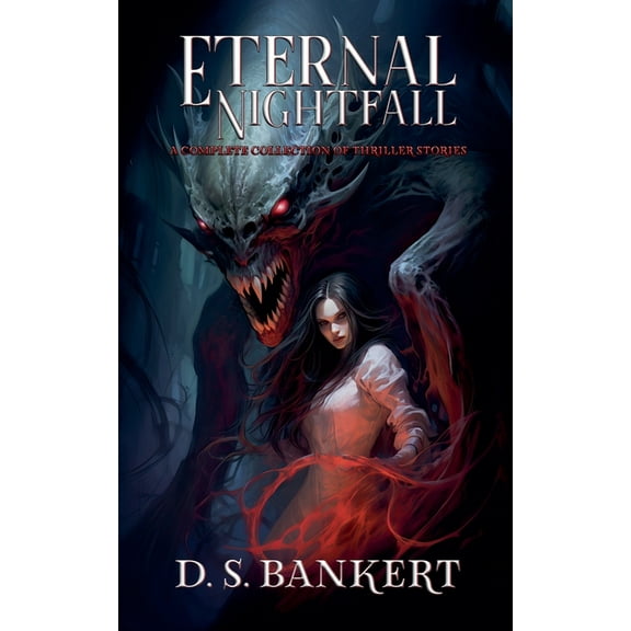 Eternal Nightfall A Complete Collection Of Thriller Stories, (Paperback)