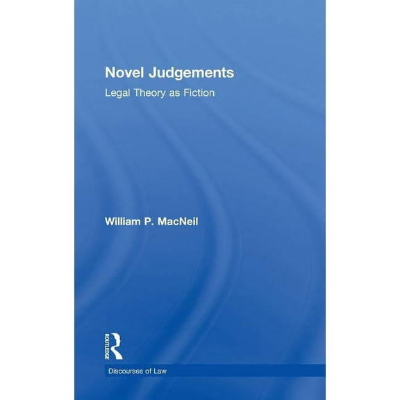 Discourses of Law Novel Judgements: Legal Theory as Fiction, (Hardcover)