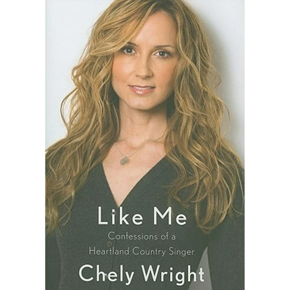 Pre-Owned Like Me: Confessions of a Heartland Country Singer (Hardcover 9780307378866) by Chely Wright