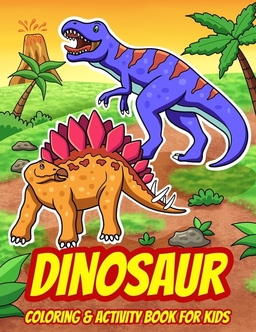 Dinosaur Coloring & Activity Book For Kids A Fun