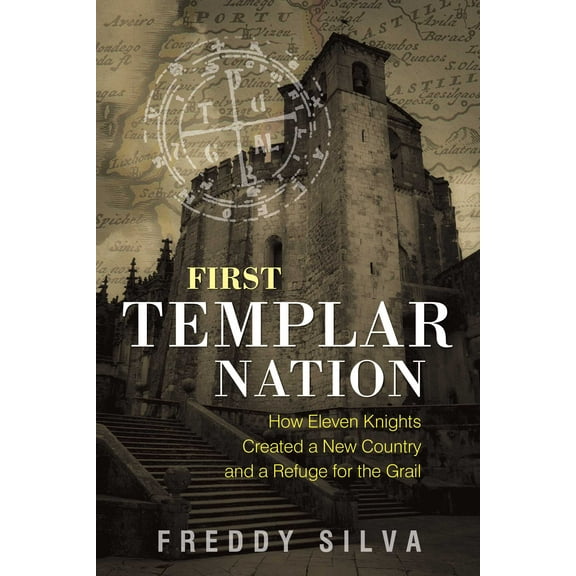 First Templar Nation : How Eleven Knights Created a New Country and a Refuge for the Grail (Edition 2) (Paperback)
