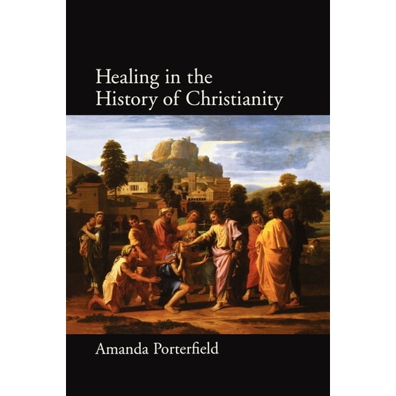 Healing in the History of Christianity, (Paperback)