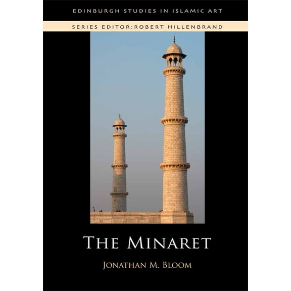 Edinburgh Studies in Islamic Art The Minaret, (Paperback)