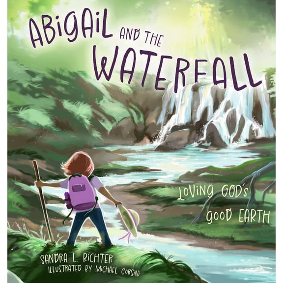 Abigail and the Waterfall: Loving God's Good Earth, (Hardcover)