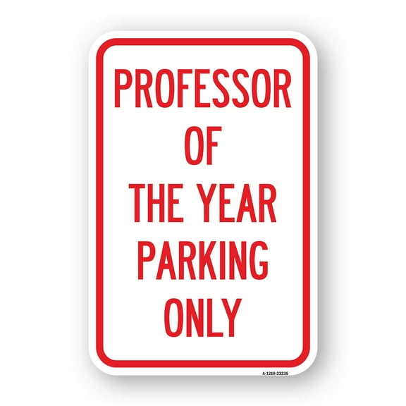 SignMission A-1218-23235 12 x 18 in. Aluminum Sign - Professor of the Year Parking Only