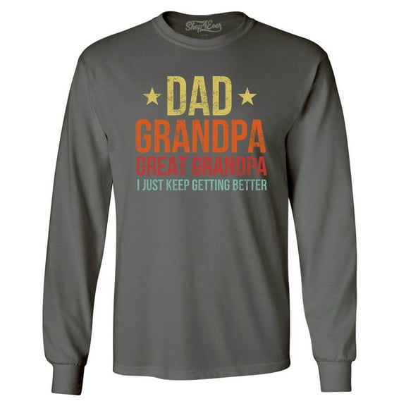Shop4Ever Men's Dad Grandpa Great Grandpa I Keep Getting Better Long Sleeve Shirt X-Large Charcoal