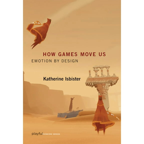 Playful Thinking How Games Move Us: Emotion by Design, (Paperback)