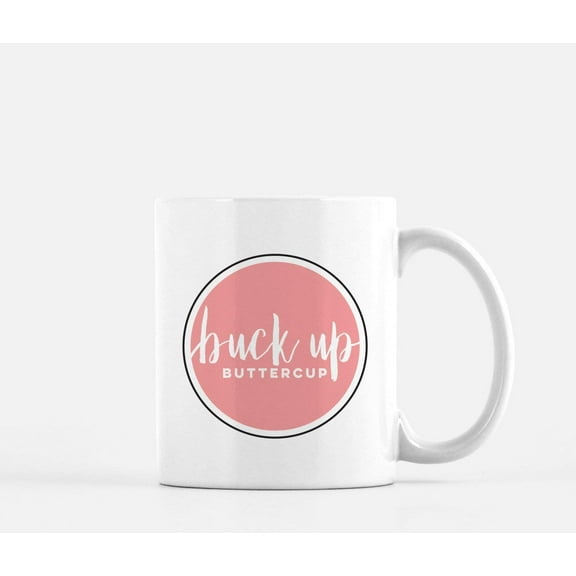 Funny mugs | inspirational mug | buck up buttercup | gift for her | encouraging gift | encouraging mug | cheer up gift | pink mug for her