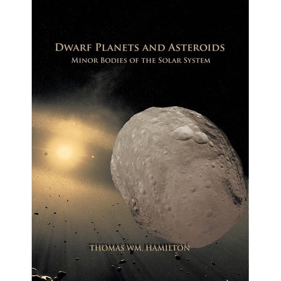 Dwarf Planets and Asteroids: Minor Bodies of the Solar System