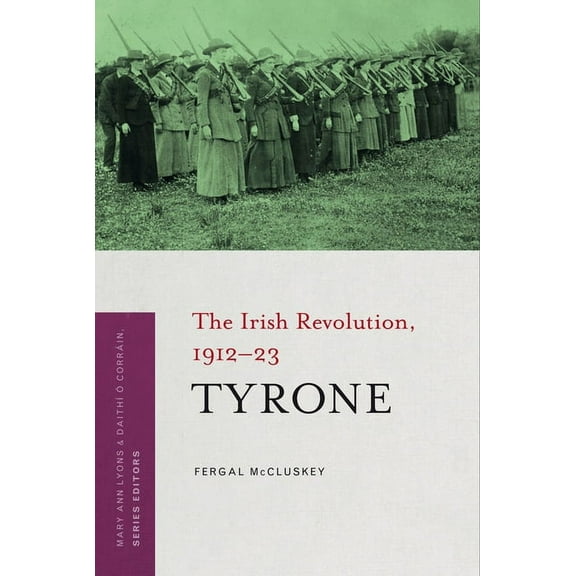 Irish Revolution 1912-23: Tyrone : The Irish Revolution, 1912-23 (Hardcover)