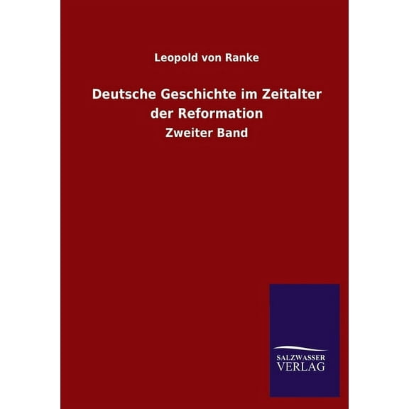 Deutsche Geschichte im Zeitalter der Reformation : Zweiter Band (Paperback)