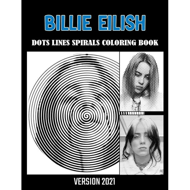 BILLIE EILISH Dots Line Spirals Coloring Book : Great gift for girls, Boys and teens who love BILLIE EILISH with spiroglyphics coloring books - BILLIE ...