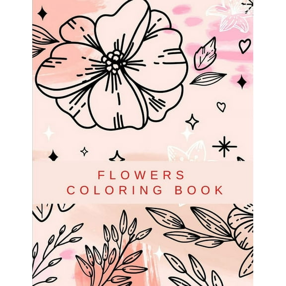 Flowers Coloring Book: Beautiful Collection Artistic Designs for Stress Relief and Relaxation Great Gift for Girls and W, (Paperback)