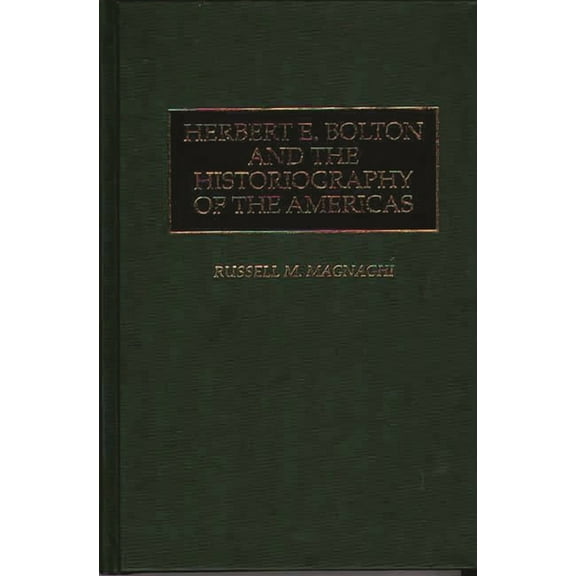 Studies in Historiography Herbert E. Bolton and the Historiography of the Americas, (Hardcover)