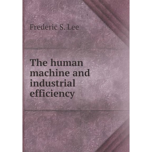 The human machine and industrial efficiency (Paperback)
